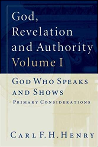 God, Revelation and Authority: God Who Speaks and Shows Vol. 1