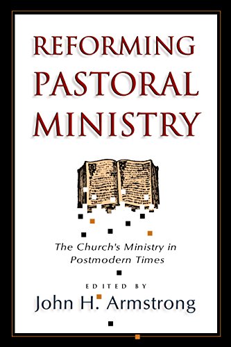 Reforming Pastoral Ministry: Challenges for Ministry in Postmodern Times