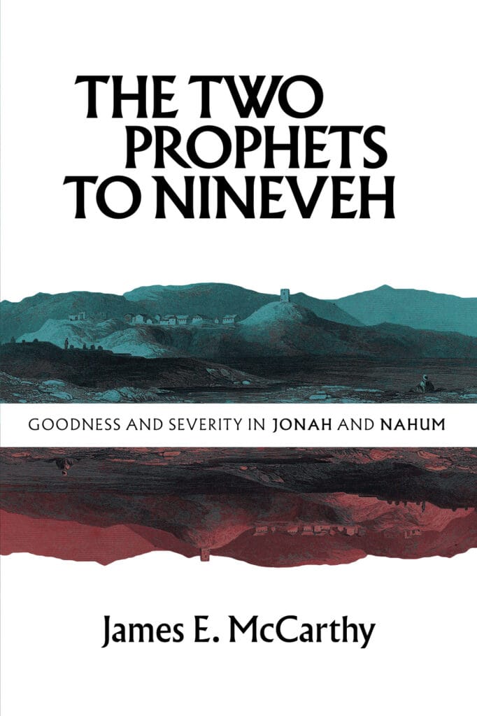 The Two Prophets to Nineveh: Goodness and Severity in Jonah & Nahum