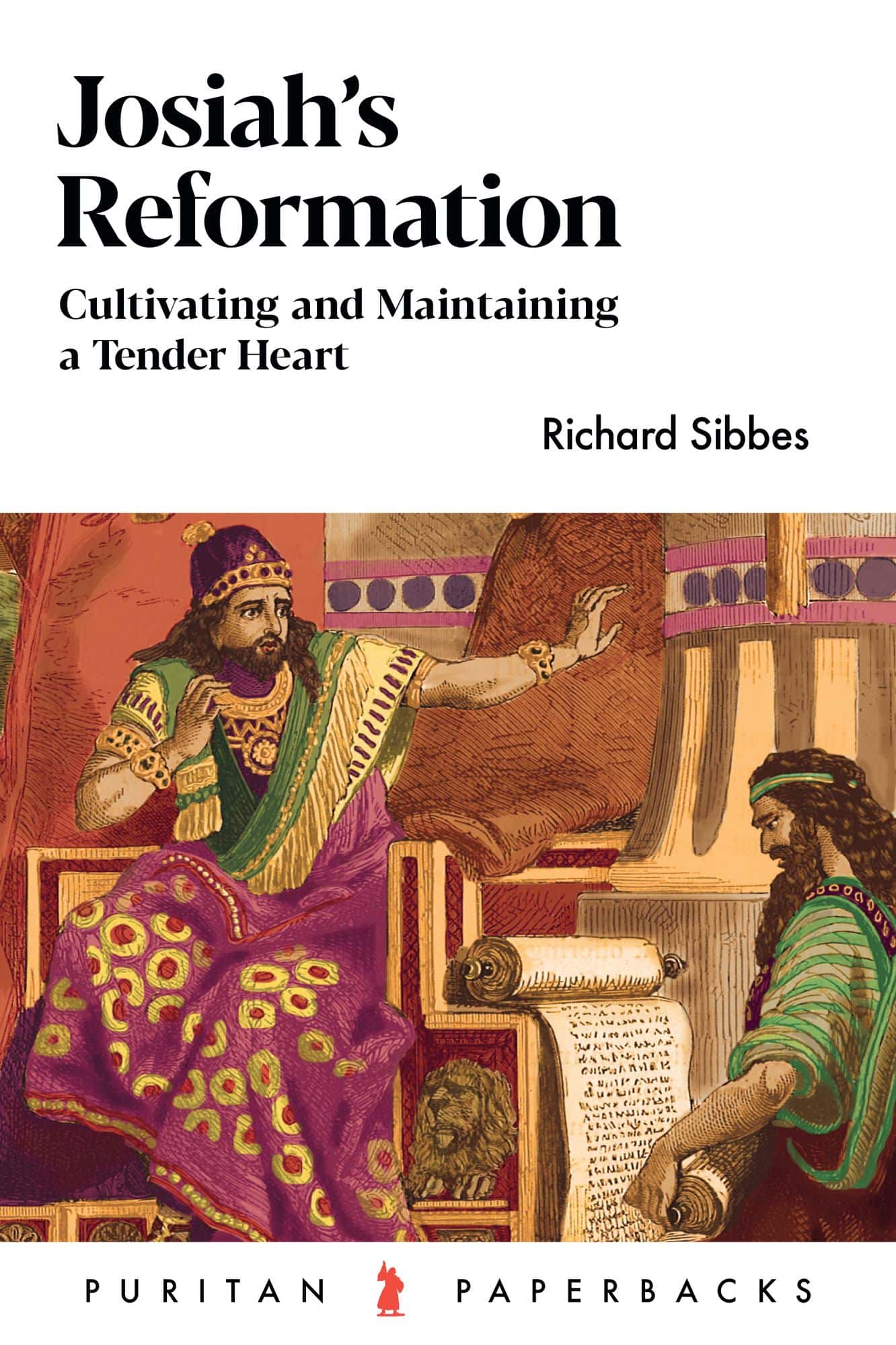 Josiah's Reformation: Cultivating and Maintaining a Tender Heart