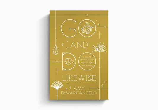 Go and Do Likewise: A Call to Follow Jesus in a Life of Mercy and Mission