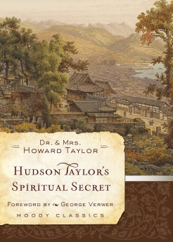 Hudson Taylor's Spiritual Secret Howard Taylor Geraldine Taylor