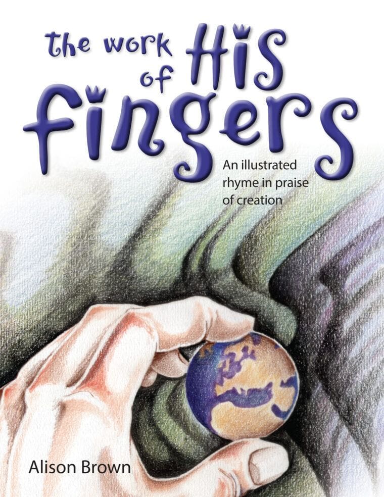 The Work of His Fingers: An Illustrated Rhyme in Praise of Creation