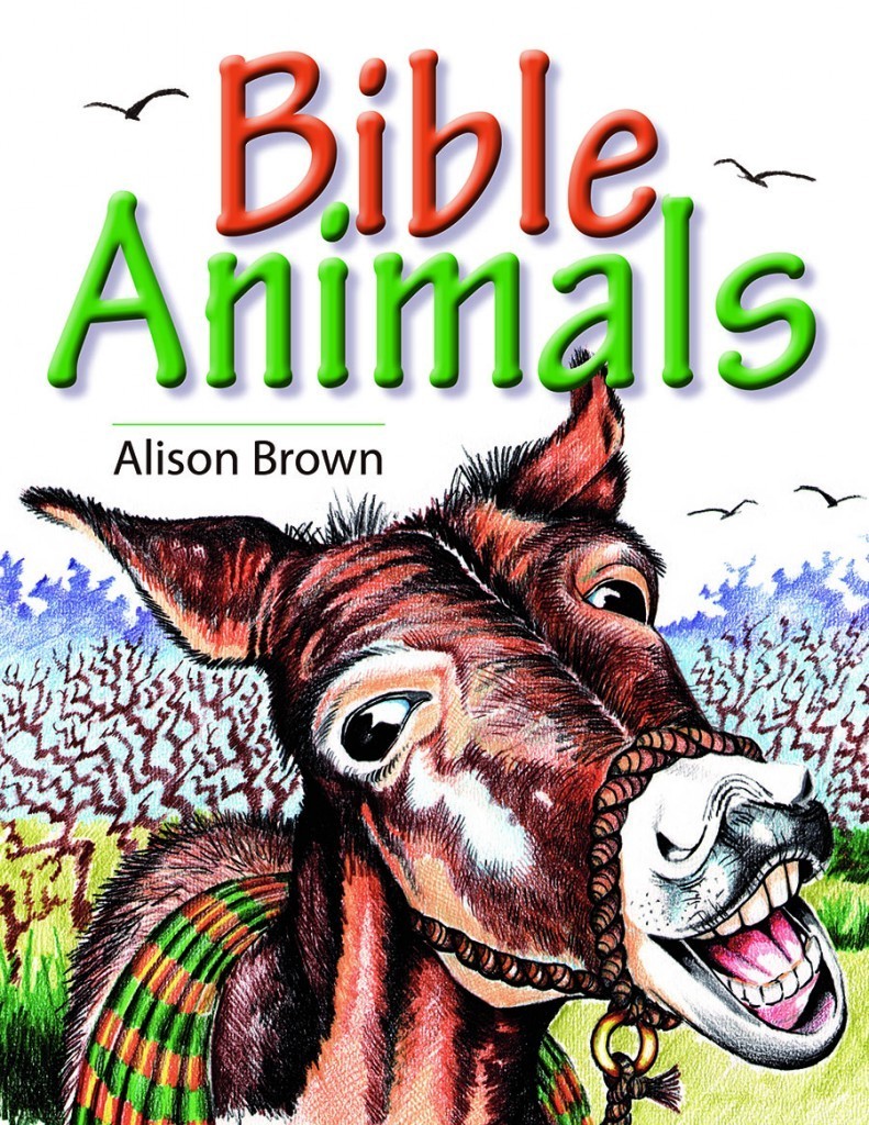 Bible Animals LESSONS ON LIVING FOR GOD, BASED ON SOME BIBLE BIRDS AND ANIMALS by Alison Brown