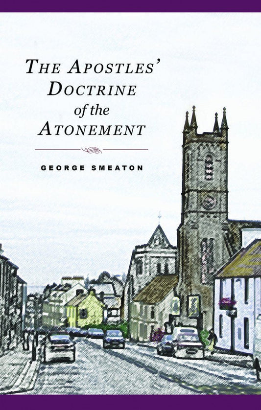 The Apostles’ Doctrine of the Atonement by George Smeaton