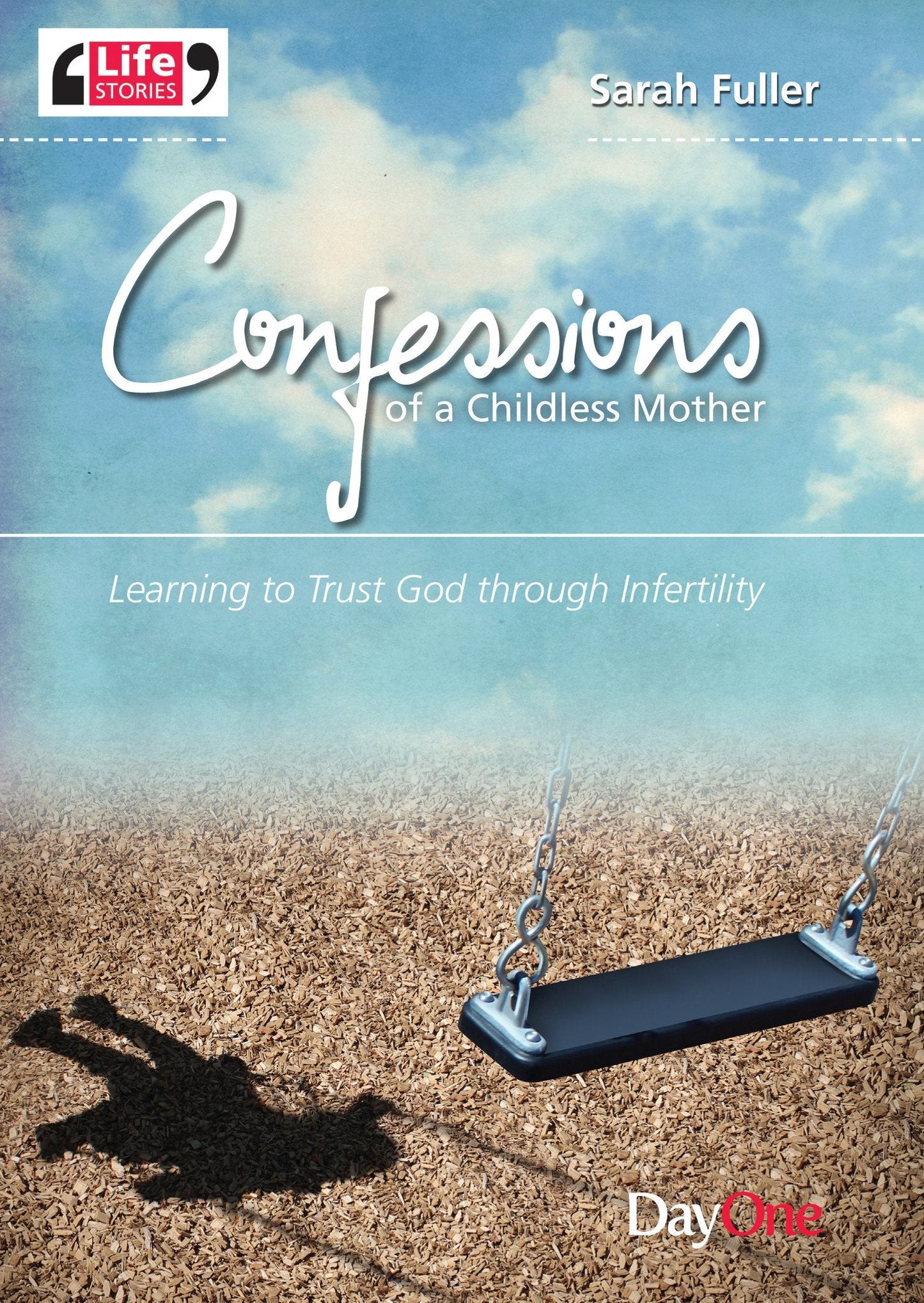 Confessions of a childless mother: Learning to trust God through infertility (Life Stories)