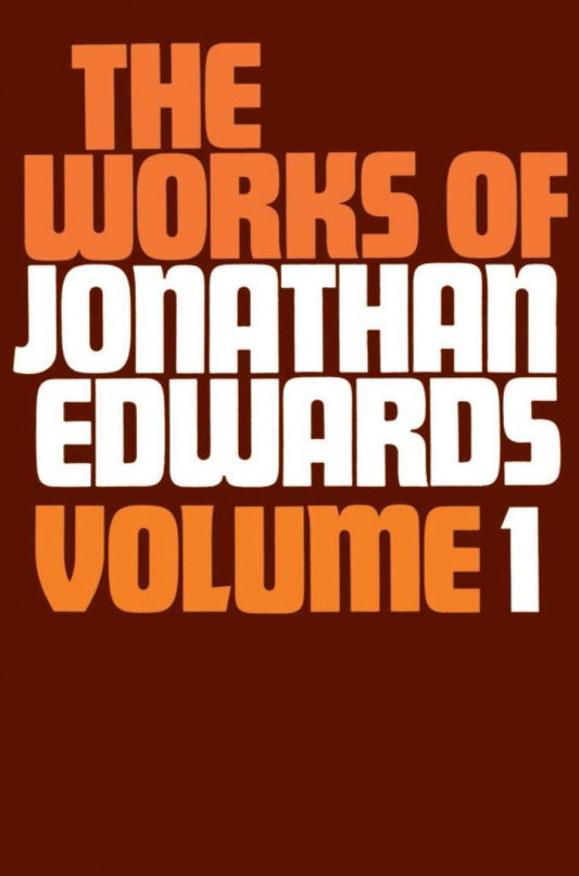 The Works of Jonathan Edwards, Volume 1
