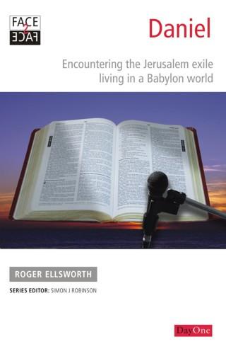 Face2Face Daniel: Encountering the Jerusalem Exile Living in a Babylon World