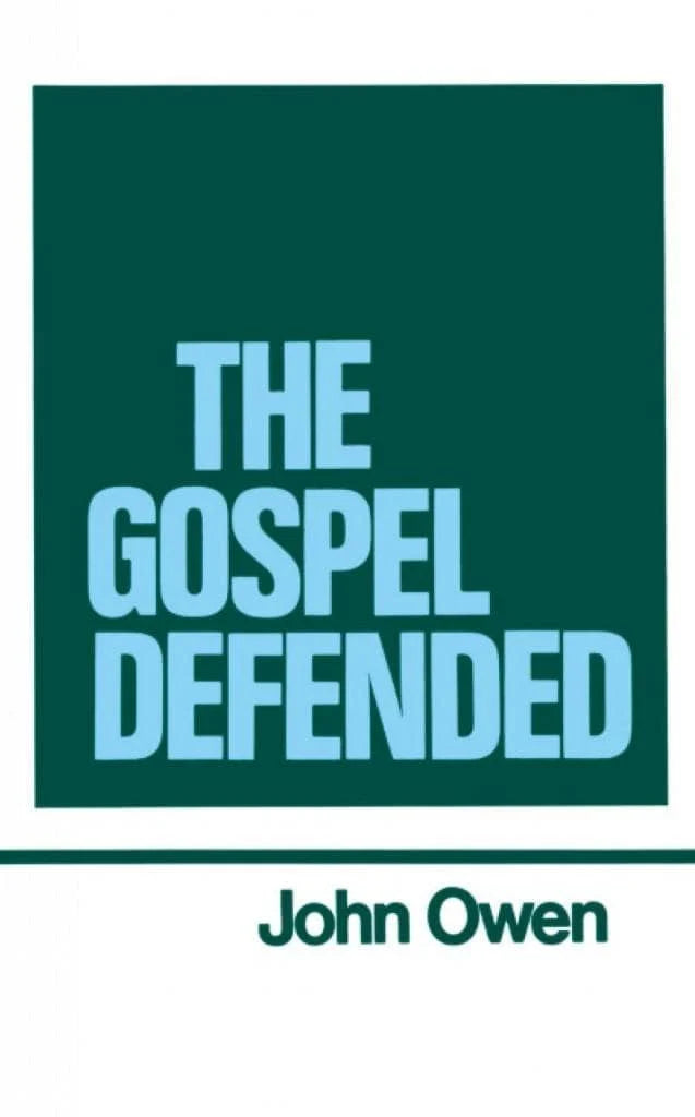 The Works of John Owen, Volume 12: The Gospel Defended