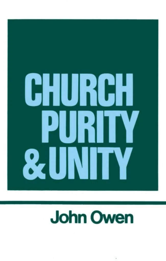 The Works of John Owen Volume 15: Church Purity and Unity