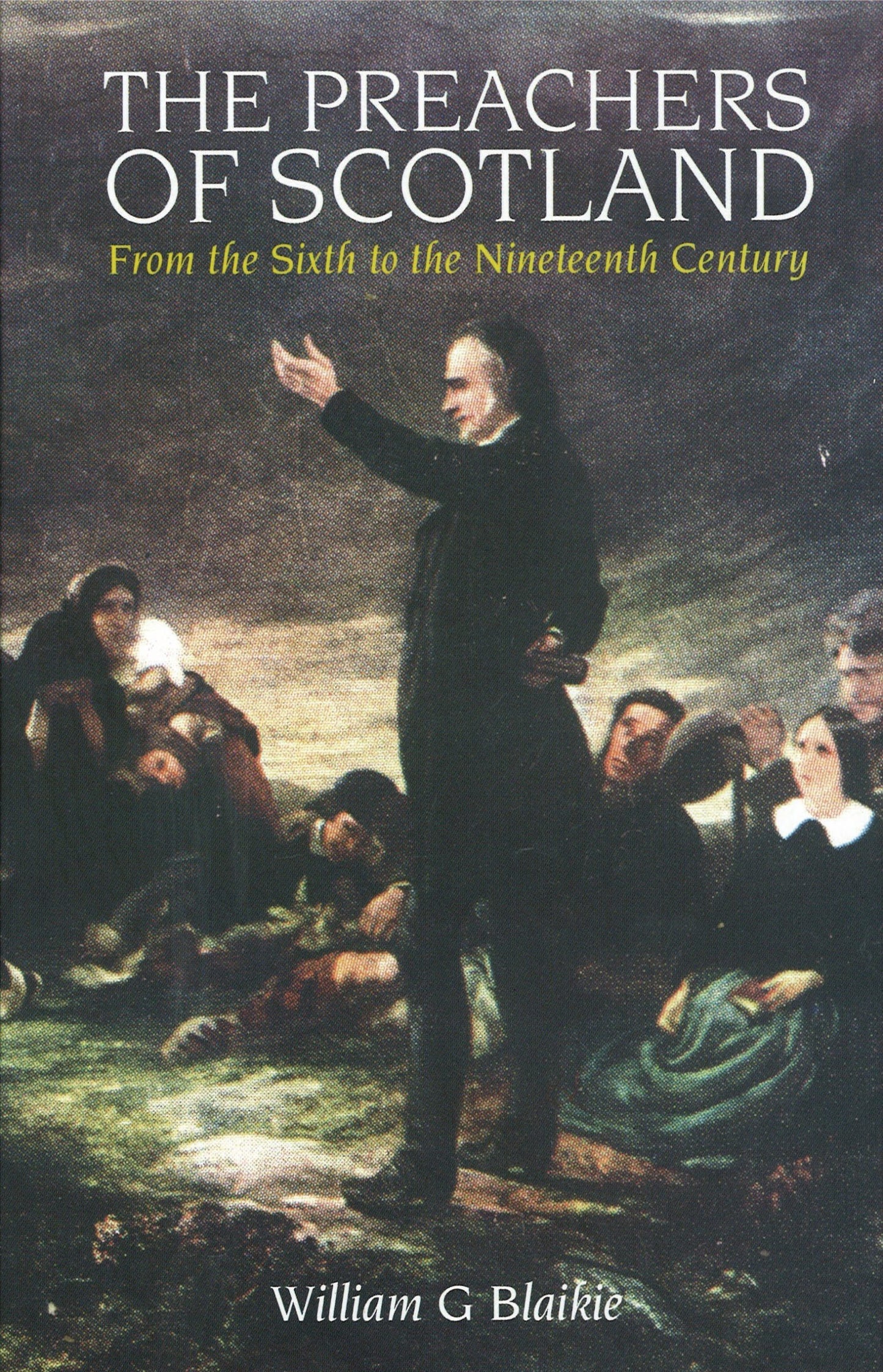 Preachers of Scotland: From the Sixth to the Nineteenth Century