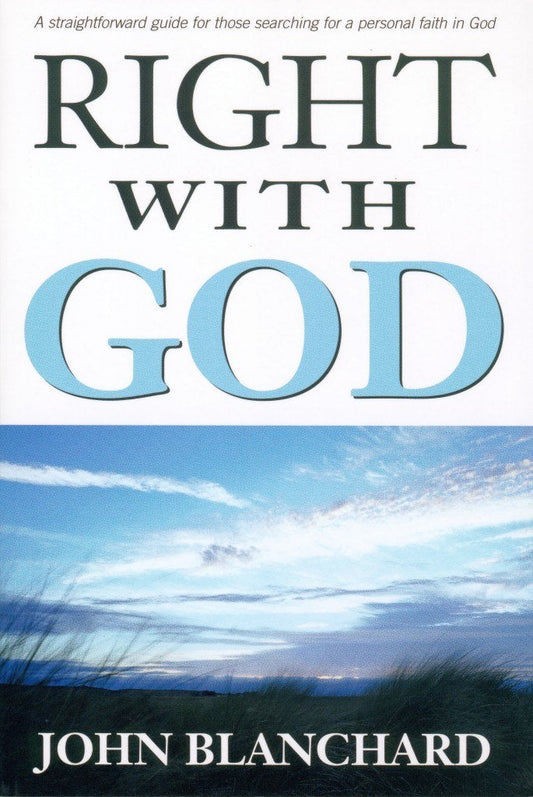 Right with God - A Straightforward Guide For Those Searching For a Personal Faith in God
