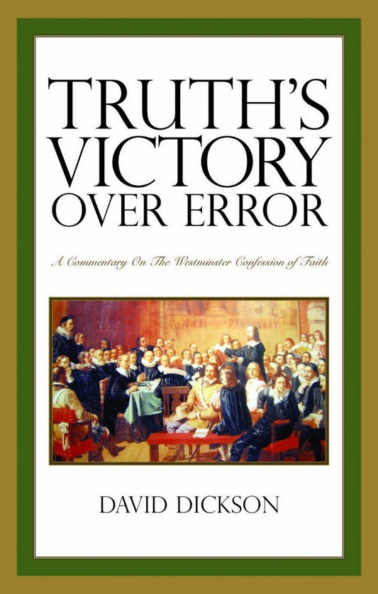 Truth’s Victory Over Error: A Commentary on the Westminster Confession of Faith