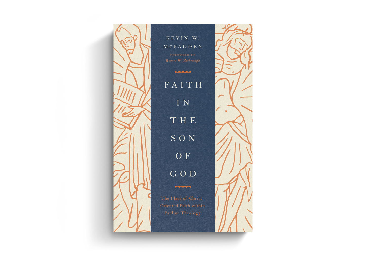 Faith in the Son of God: The Place of Christ-Oriented Faith within Pauline Theology