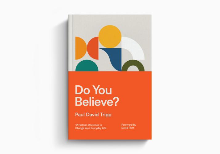 Do You Believe? 12 Historic Doctrines to Change Your Everyday Life