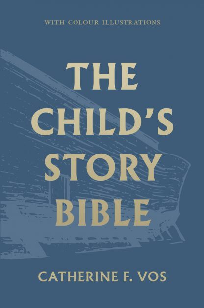 The Child’s Story Bible - With Color Illustrations