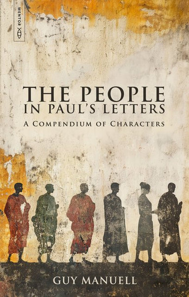 The People in Paul’s Letters: A Compendium of Characters