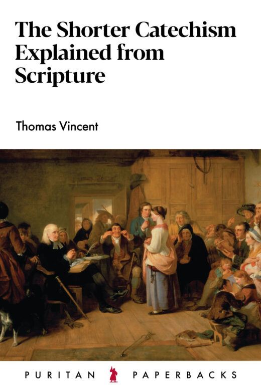 The Shorter Catechism Explained from Scripture