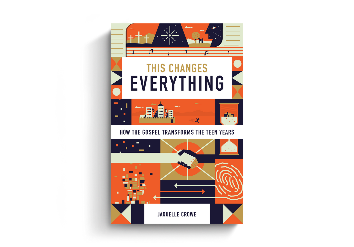 This Changes Everything: How the Gospel Transforms the Teen Years