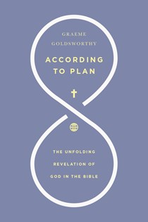 According to Plan: The Unfolding Revelation of God in the Bible