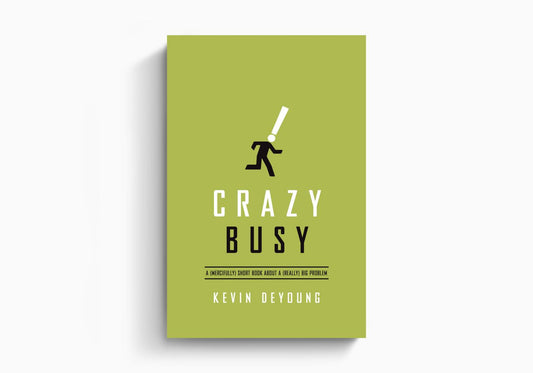 Crazy Busy: A (Mercifully) Short Book about a (Really) Big Problem