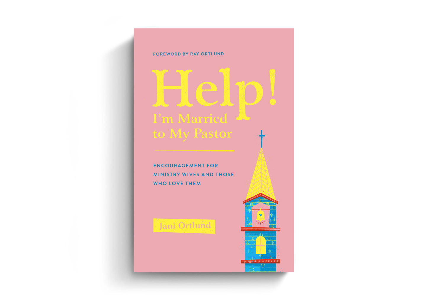 Help! I'm Married to My Pastor: Encouragement for Ministry Wives and Those Who Love Them