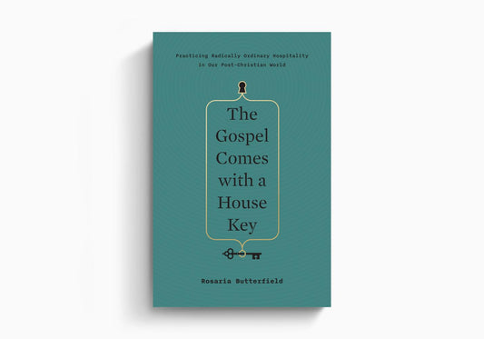 The Gospel Comes with a House Key: Practicing Radically Ordinary Hospitality in Our Post-Christian World