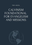 Calvinism Foundational for Evangelism and Missions