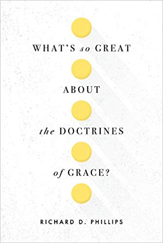 What's so Great About the Doctrines of Grace?