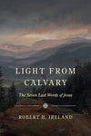 Light From Calvary - The Seven Last Words of Jesus