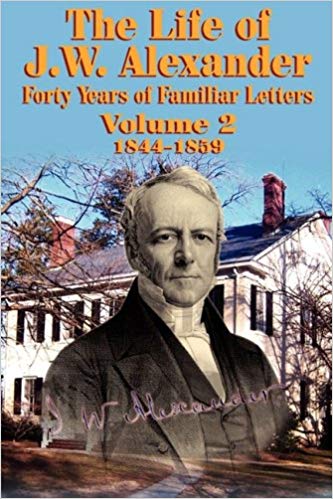 Life of J. W. Alexander Vol. 2