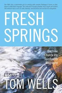 Fresh Springs: Essays by Tom Wells