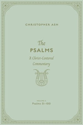 Psalms: A Christ Centered Commentary - Volume 3