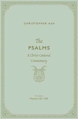 Psalms: A Christ Centered Commentary - Volume 4