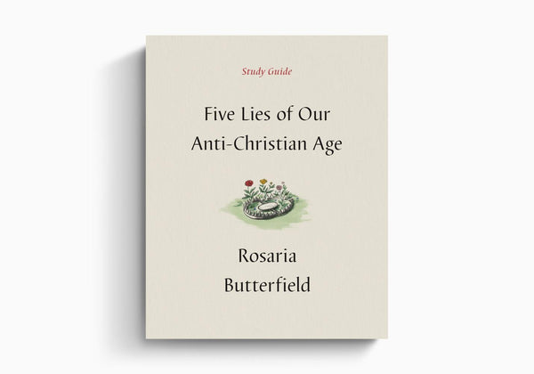 Five Lies of our Anti-Christian Age Study Guide