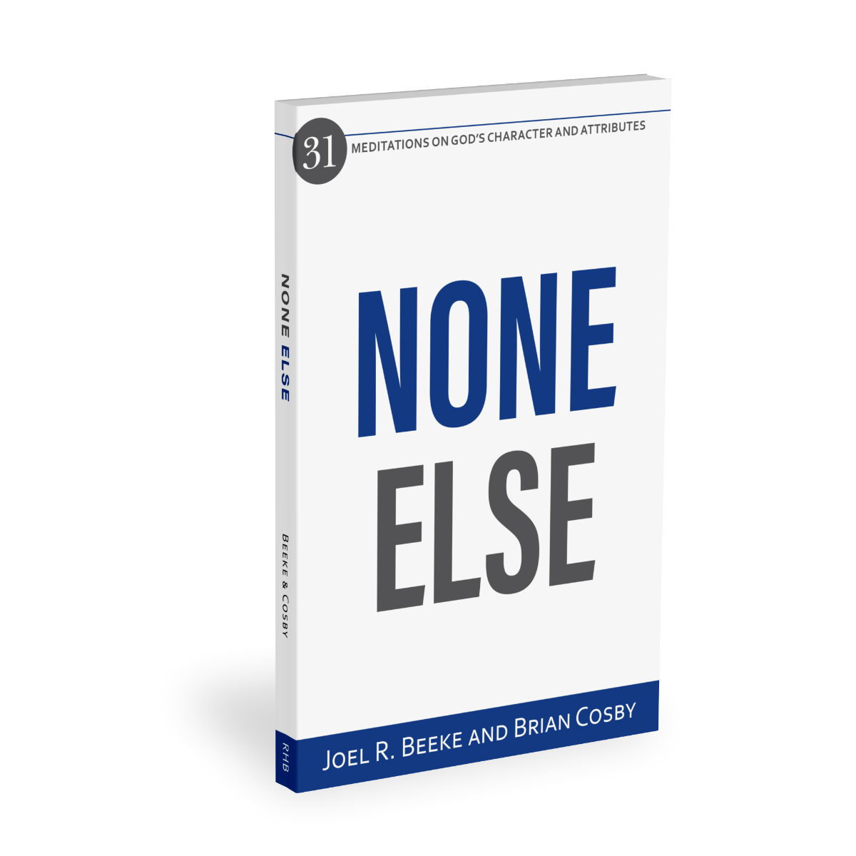 None Else: 31 Meditations on God’s Character and Attributes