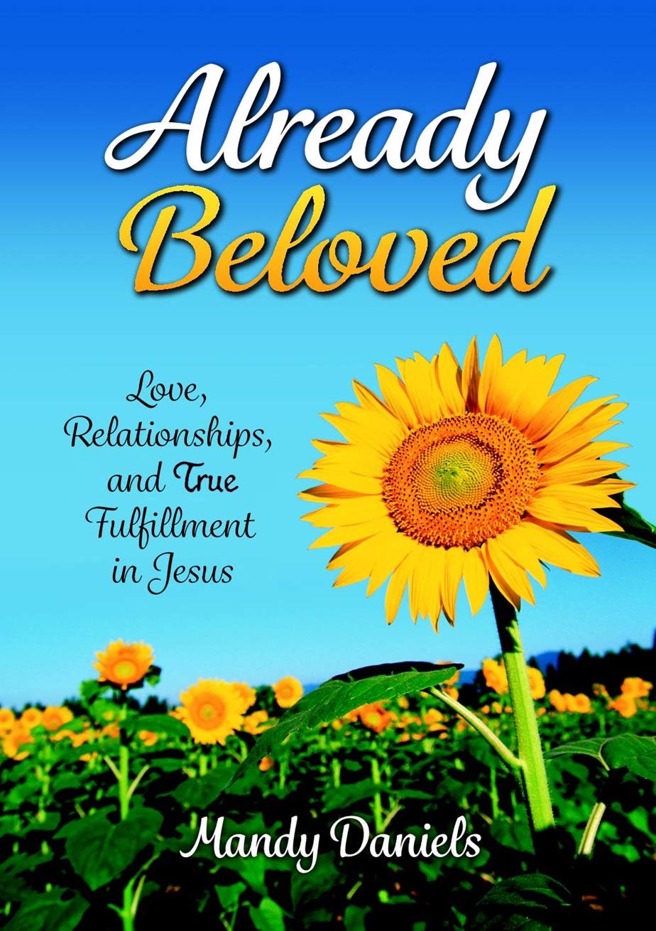 Already Beloved: Love, Relationships, and True Fulfillment In Jesus