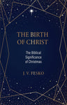 The Birth of Christ: The Biblical Significance of Christmas