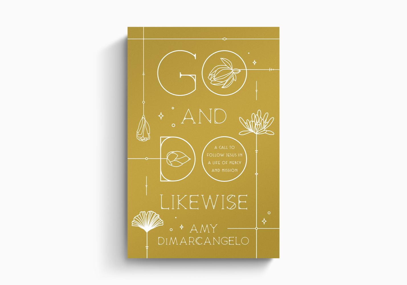 Go and Do Likewise: A Call to Follow Jesus in a Life of Mercy and Mission