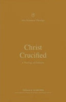 Christ Crucified: A Theology of Galatians