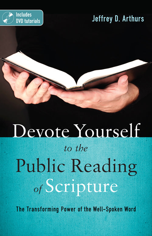 Devote Yourself To the Public Reading of Scripture: The Transforming Power of the Well-Spoken Word