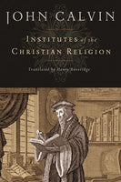 Institutes of the Christian Religion - Beveridge Translation