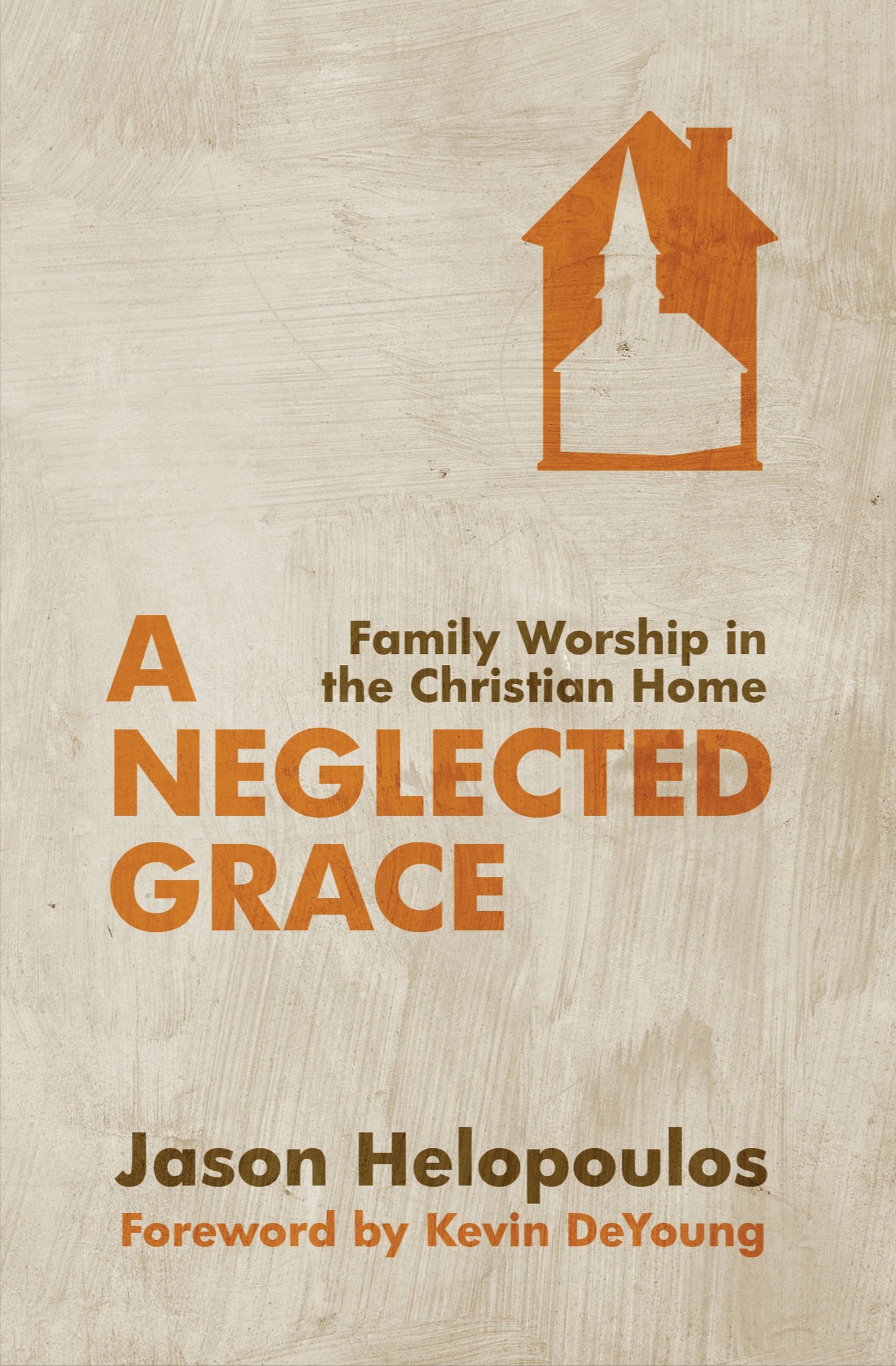 A Neglected Grace Family: Worship in the Christian Home