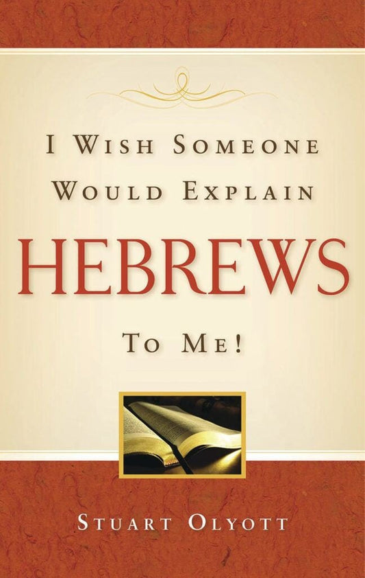 I Wish Someone Would Explain Hebrews To Me!