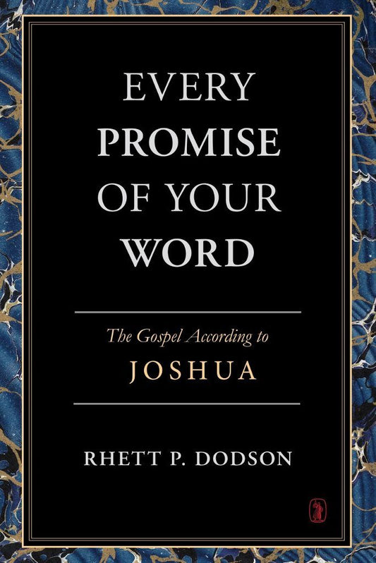 Every Promise of Your Word The Gospel According to Joshua
