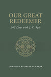 Our Great Redeemer: 365 Days with J. C. Ryle