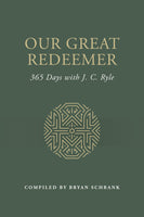 Our Great Redeemer: 365 Days with J. C. Ryle