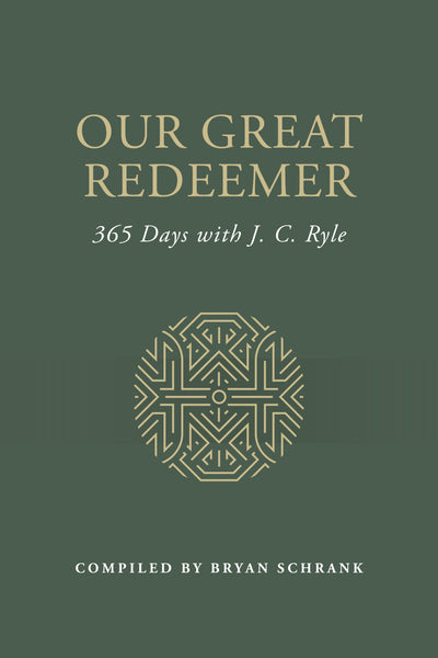 Our Great Redeemer: 365 Days with J. C. Ryle