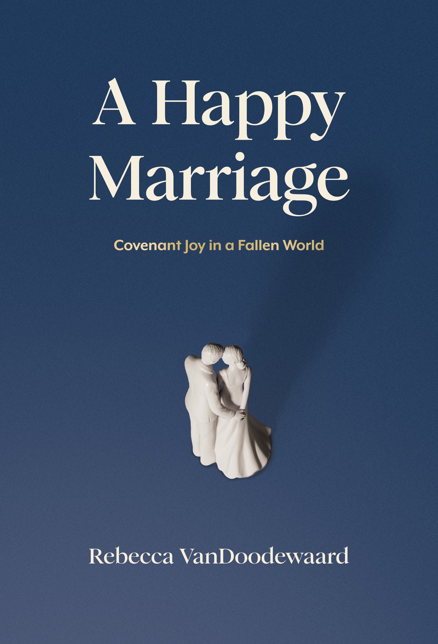 A Happy Marriage:  Covenant Joy in a Fallen World