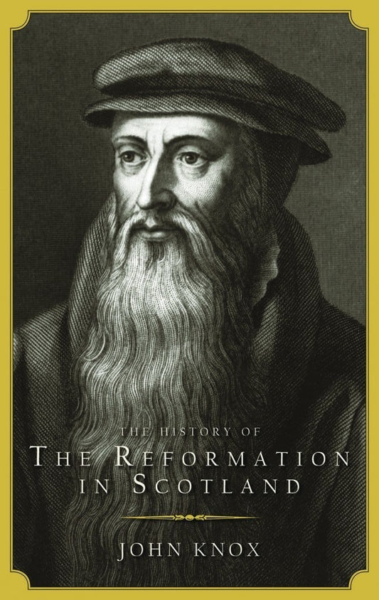 The History of the Reformation In Scotland